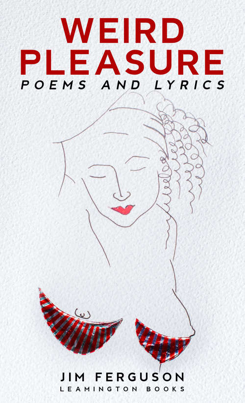 Book cover of Weird Pleasure: Poems and Lyrics