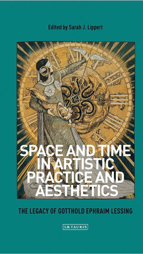 Book cover of Space and Time in Artistic Practice and Aesthetics: The Legacy of Gotthold Ephraim Lessing