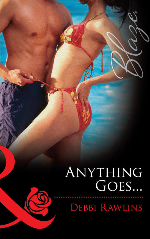Book cover of Anything Goes... (ePub First edition) (Mills And Boon Blaze Ser.)