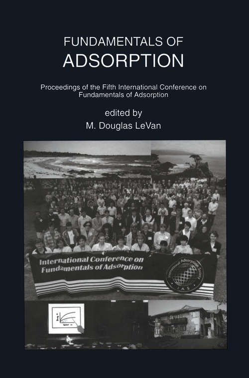 Book cover of Fundamentals of Adsorption: Proceedings of the Fifth International Conference on Fundamentals of Adsorption (1996) (The Springer International Series in Engineering and Computer Science #356)