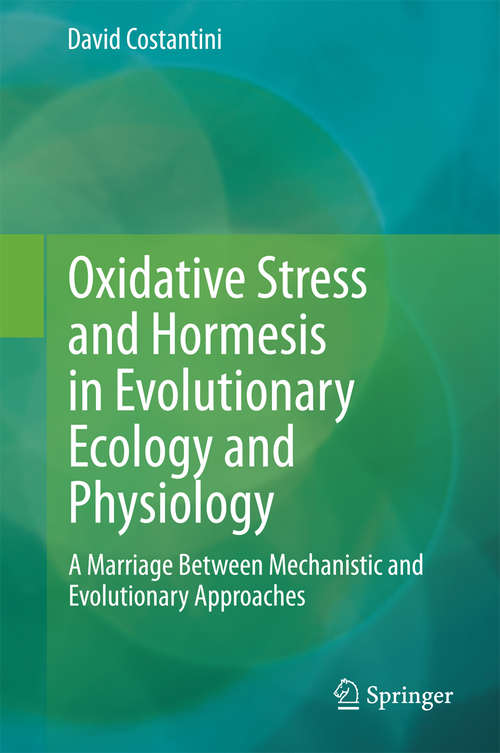 Book cover of Oxidative Stress and Hormesis in Evolutionary Ecology and Physiology: A Marriage Between Mechanistic and Evolutionary Approaches (2014)