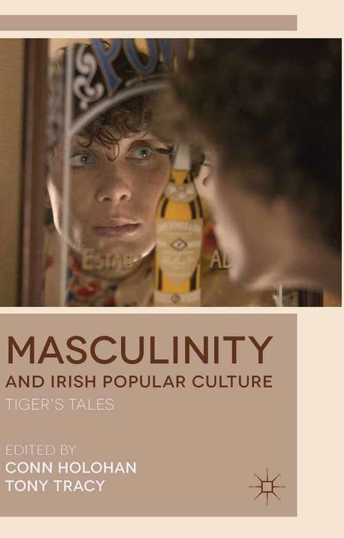Book cover of Masculinity and Irish Popular Culture: Tiger's Tales (2014)