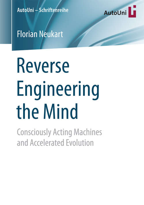 Book cover of Reverse Engineering the Mind: Consciously Acting Machines and Accelerated Evolution (AutoUni – Schriftenreihe #94)