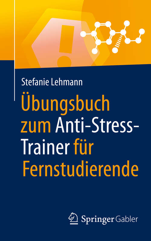 Book cover of Übungsbuch zum Anti-Stress-Trainer für Fernstudierende (1. Aufl. 2020) (Anti-Stress-Trainer)