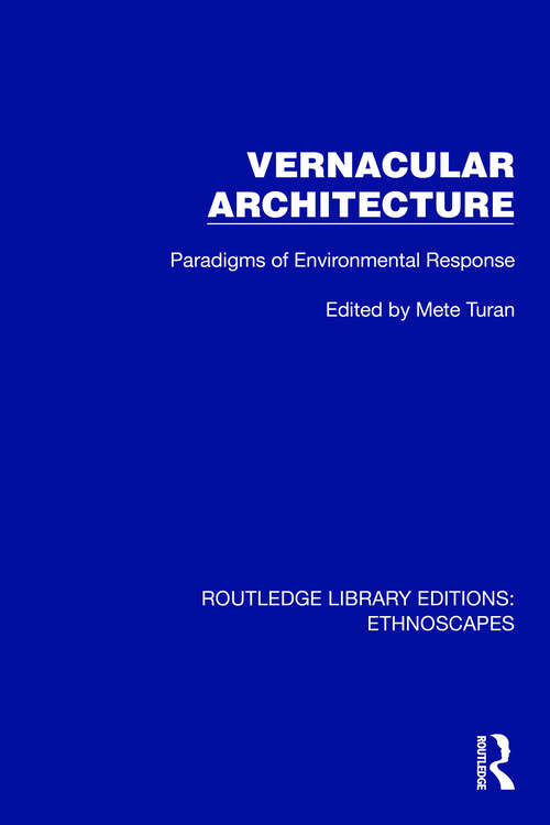 Book cover of Vernacular Architecture: Paradigms of Environmental Response (Routledge Library Editions: Ethnoscapes)