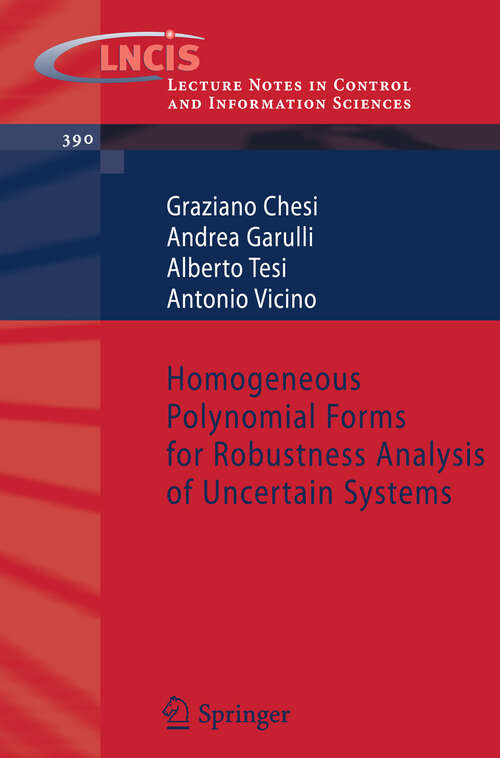 Book cover of Homogeneous Polynomial Forms for Robustness Analysis of Uncertain Systems (2009) (Lecture Notes in Control and Information Sciences #390)