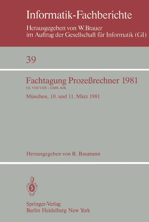 Book cover of Fachtagung Prozeßrechner 1981: München, 10. und 11. März 1981 (1981) (Informatik-Fachberichte #39)