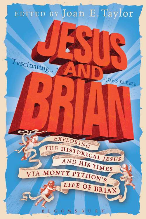 Book cover of Jesus and Brian: Exploring the Historical Jesus and his Times via Monty Python's Life of Brian