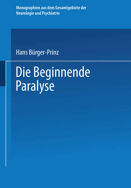Book cover of Die Beginnende Paralyse: Eine Klinische und Psychopathologische Studie (1931) (Monographien aus dem Gesamtgebiete der Neurologie und Psychiatrie: H. 60)