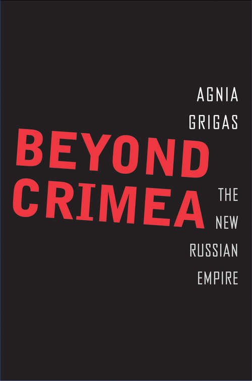 Book cover of Beyond Crimea: The New Russian Empire