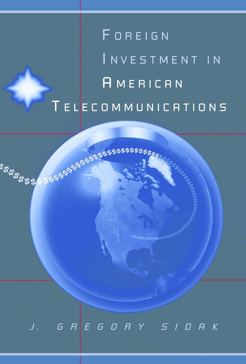 Book cover of Foreign Investment in American Telecommunications (Centennial Publications Of The Universit)