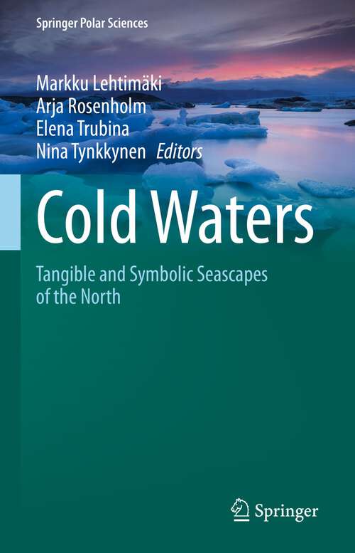 Book cover of Cold Waters: Tangible and Symbolic Seascapes of the North (1st ed. 2022) (Springer Polar Sciences)