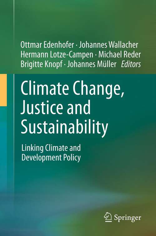 Book cover of Climate Change, Justice and Sustainability: Linking Climate and Development Policy (2012)