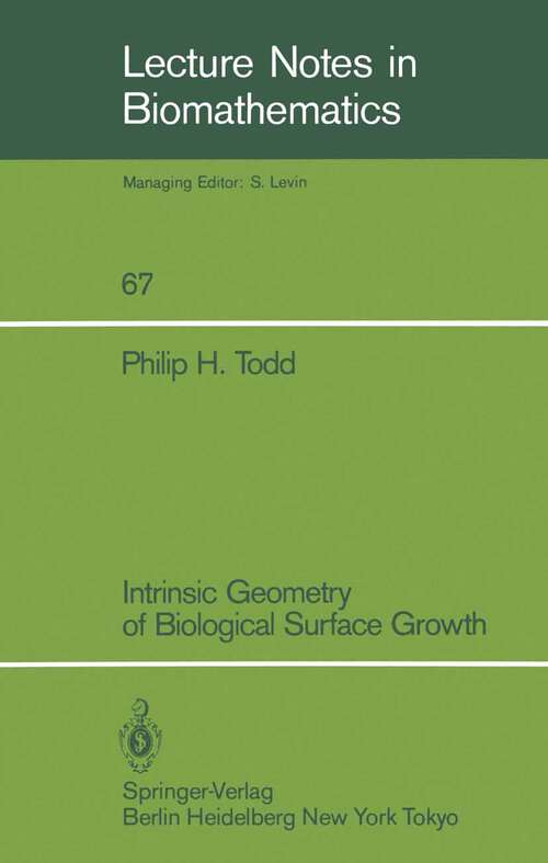 Book cover of Intrinsic Geometry of Biological Surface Growth (1986) (Lecture Notes in Biomathematics #67)