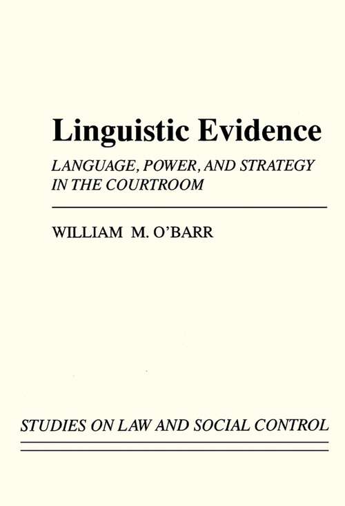 Book cover of Linguistic Evidence: Language, Power, and Strategy in the Courtroom (Studies on Law and Social Control)