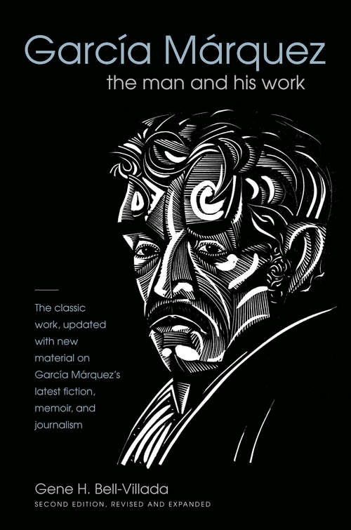 Book cover of García Márquez: The Man and His Work (Second Edition, Revised and Expanded)