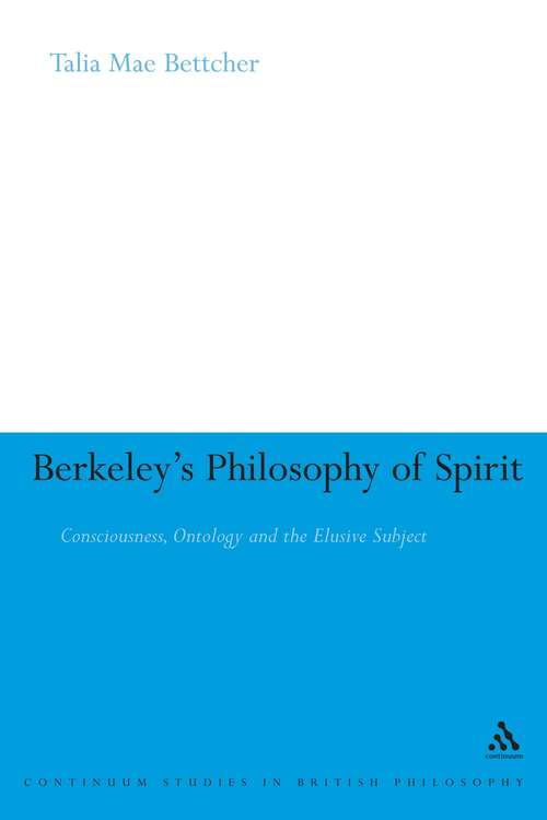 Book cover of Berkeley's Philosophy of Spirit: Consciousness, Ontology and the Elusive Subject (Continuum Studies in British Philosophy)