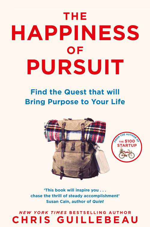 Book cover of The Happiness of Pursuit: Find the Quest that will Bring Purpose to Your Life