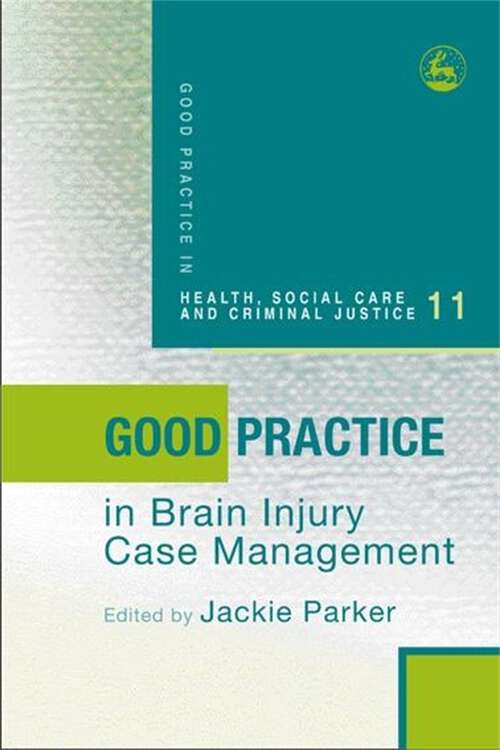 Book cover of Good Practice in Brain Injury Case Management (Good Practice in Health, Social Care and Criminal Justice)