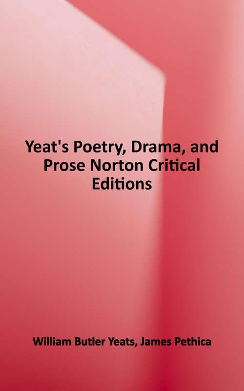 Book cover of Yeats's Poetry, Drama, and Prose: Authoritative Texts, Contexts, Criticism (PDF)