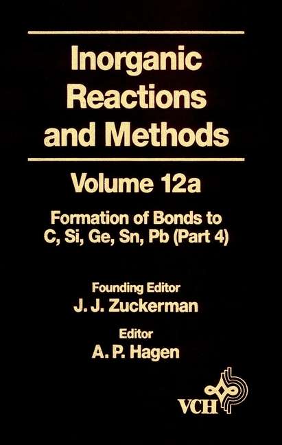 Book cover of Inorganic Reactions and Methods, The Formation of Bonds to Elements of Group IVB (Volume 12A) (Inorganic Reactions and Methods #26)