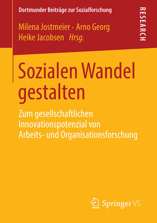 Book cover of Sozialen Wandel gestalten: Zum gesellschaftlichen Innovationspotenzial von Arbeits- und Organisationsforschung (2014) (Dortmunder Beiträge zur Sozialforschung)