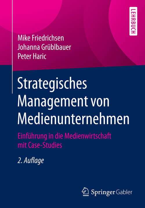 Book cover of Strategisches Management von Medienunternehmen: Einführung in die Medienwirtschaft mit Case-Studies (2. Aufl. 2015)
