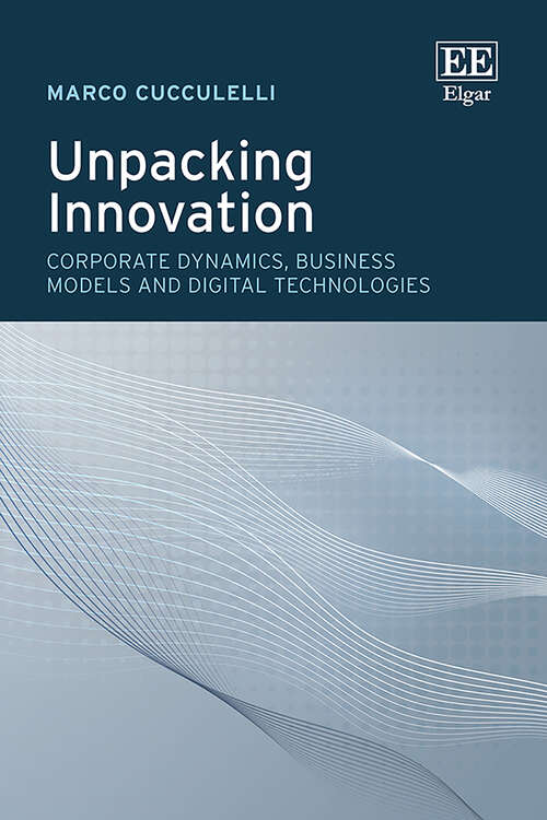 Book cover of Unpacking Innovation: Corporate Dynamics, Business Models and Digital Technologies