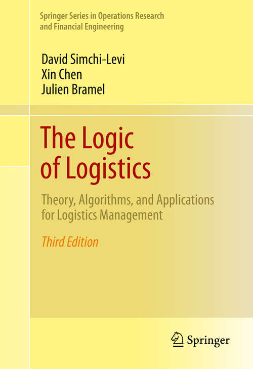 Book cover of The Logic of Logistics: Theory, Algorithms, and Applications for Logistics Management (3rd ed. 2014) (Springer Series in Operations Research and Financial Engineering)