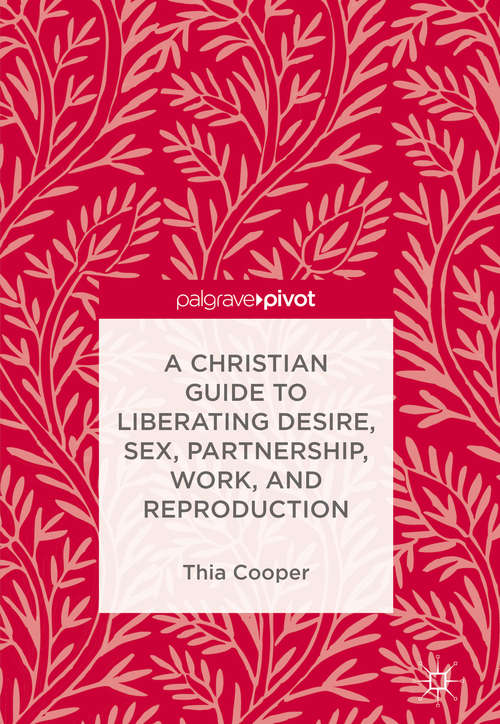 Book cover of A Christian Guide to Liberating Desire, Sex, Partnership, Work, and Reproduction (PDF)
