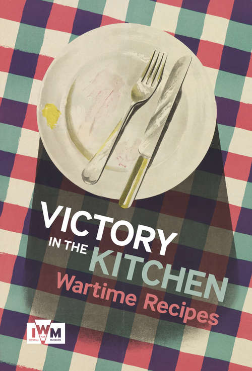 Book cover of Victory in The Kitchen: Wartime Recipes