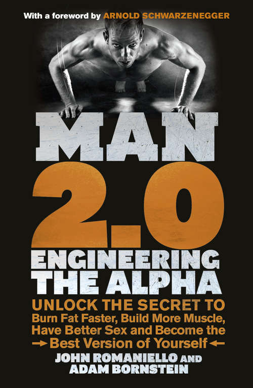 Book cover of Man 2.0: Unlock the Secret to Burn Fat Faster, Build More Muscle, Have Better Sex and Become the Best Version of Yourself