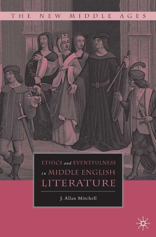 Book cover of Ethics and Eventfulness in Middle English Literature (2009) (The New Middle Ages)