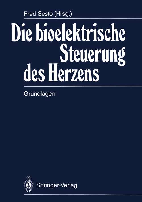 Book cover of Die bioelektrische Steuerung des Herzens: Grundlagen (1988)