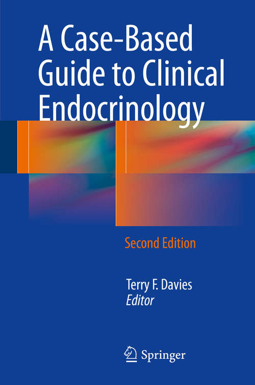 Book cover of A Case-Based Guide to Clinical Endocrinology (2nd ed. 2015) (Contemporary Endocrinology)