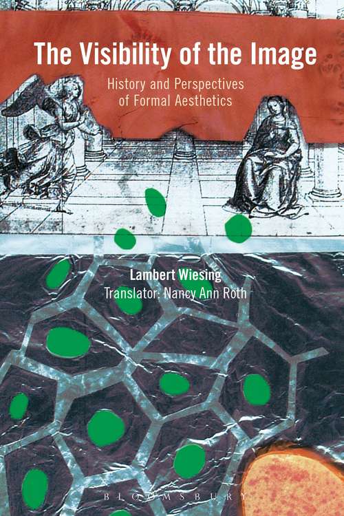 Book cover of The Visibility of the Image: History and Perspectives of Formal Aesthetics