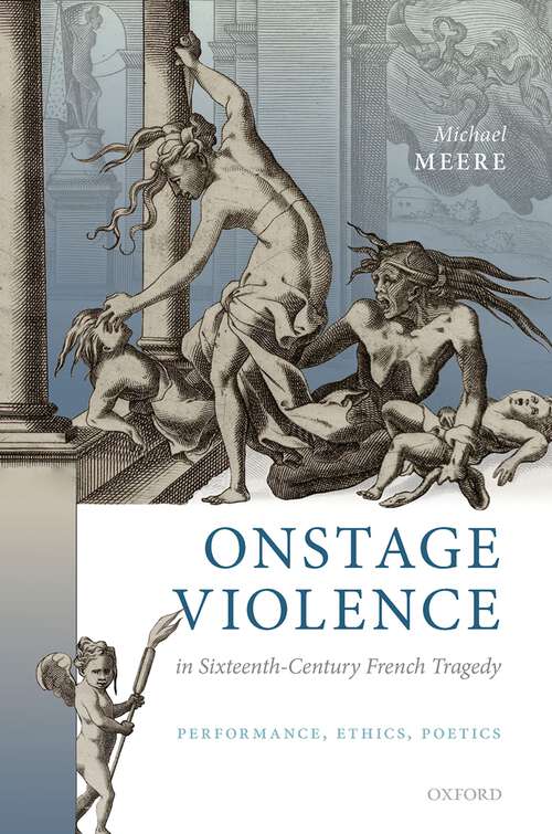 Book cover of Onstage Violence in Sixteenth-Century French Tragedy: Performance, Ethics, Poetics