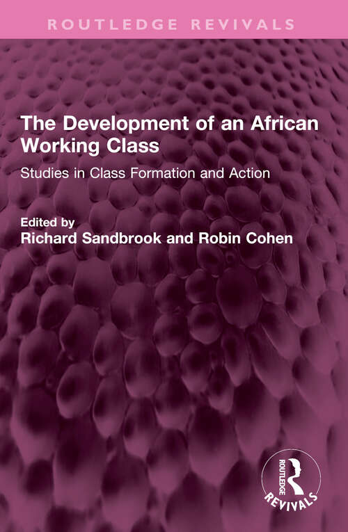 Book cover of The Development of an African Working Class: Studies in Class Formation and Action (Routledge Revivals)