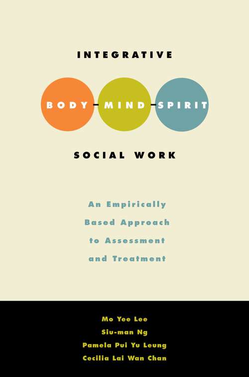 Book cover of Integrative Body-Mind-Spirit Social Work: An Empirically Based Approach to Assessment and Treatment