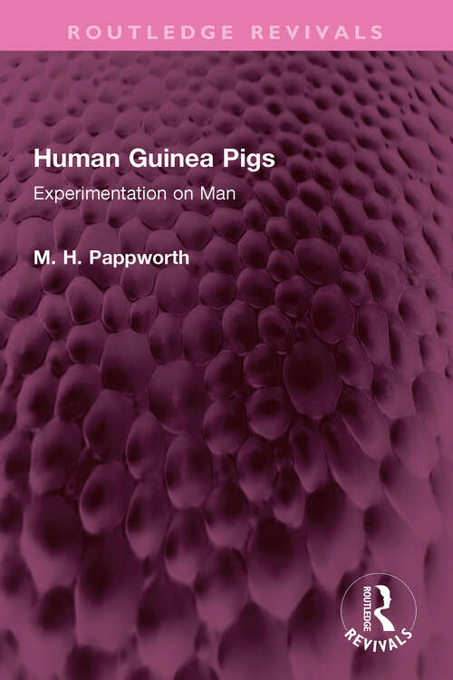 Book cover of Human Guinea Pigs: Experimentation on Man (Routledge Revivals)
