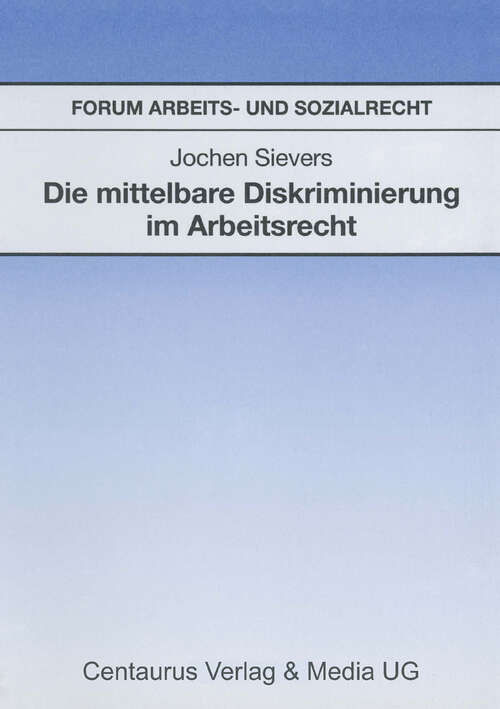 Book cover of Die mittelbare Diskriminierung im Arbeitsrecht (1. Aufl. 1997) (Forum Arbeits- und Sozialrecht)