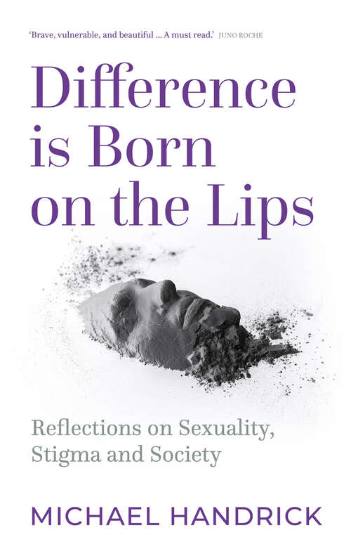 Book cover of Difference Is Born on the Lips: Reflections on sexuality, stigma and society