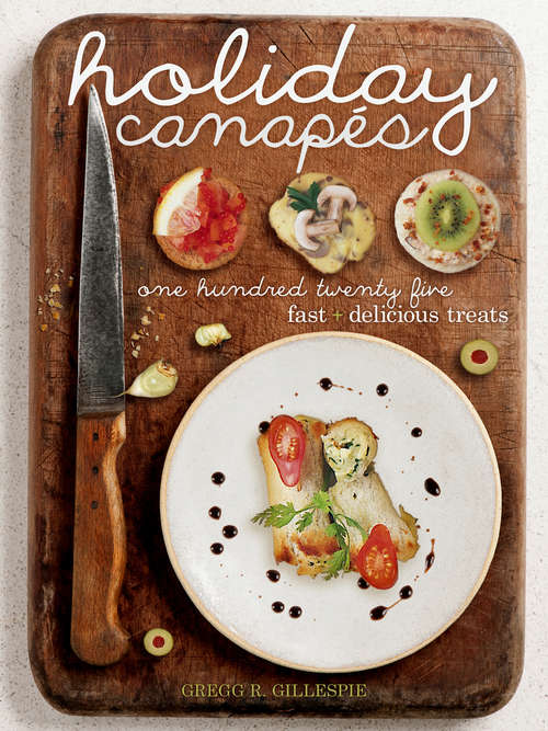 Book cover of Holiday Canapés: 125 Fast and Delicious Treats!