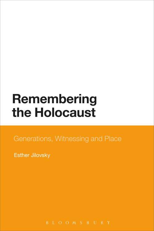 Book cover of Remembering the Holocaust: Generations, Witnessing and Place