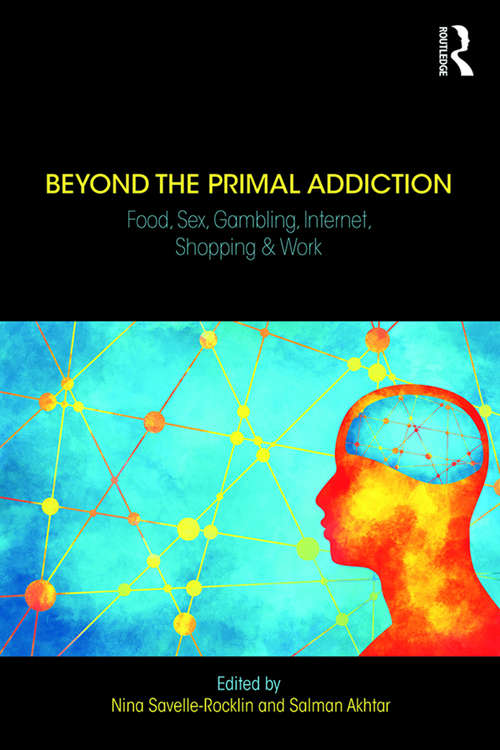 Book cover of Beyond the Primal Addiction: Food, Sex, Gambling, Internet, Shopping, and Work