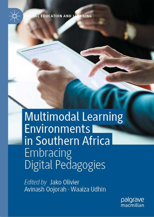 Book cover of Multimodal Learning Environments in Southern Africa: Embracing Digital Pedagogies (1st ed. 2022) (Digital Education and Learning)