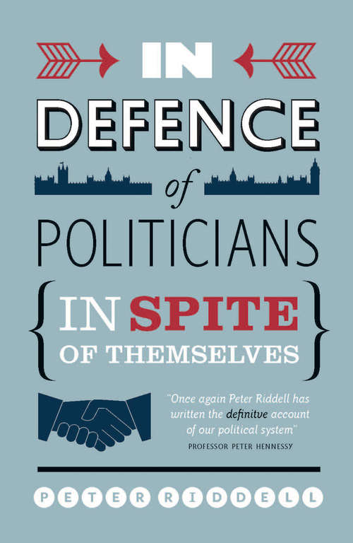 Book cover of In Defence of Politicians: In Spite of Themselves
