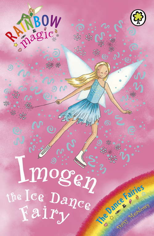 Book cover of Imogen The Ice Dance Fairy: The Dance Fairies Book 7 (Rainbow Magic)