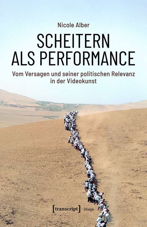 Book cover of Scheitern als Performance: Vom Versagen und seiner politischen Relevanz in der Videokunst (Image #198)
