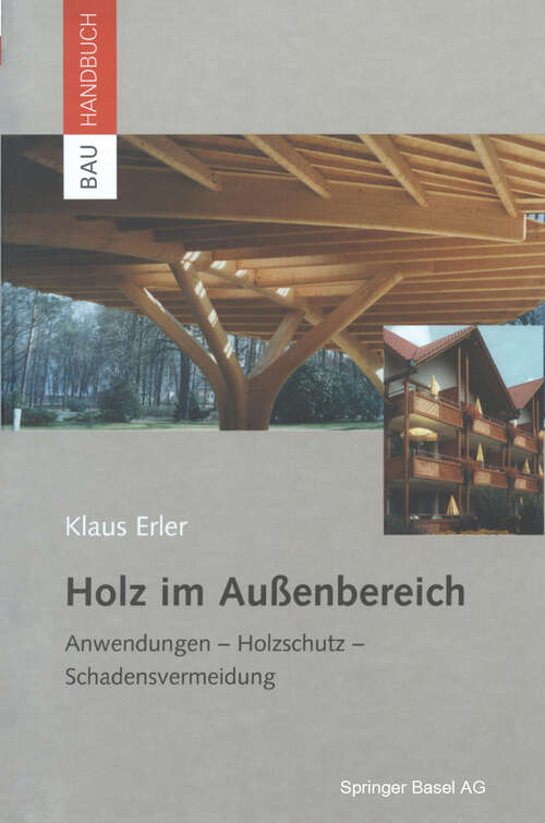 Book cover of Holz im Außenbereich: Anwendungen, Holzschutz, Schadensvermeidung (2002) (Bauhandbuch)